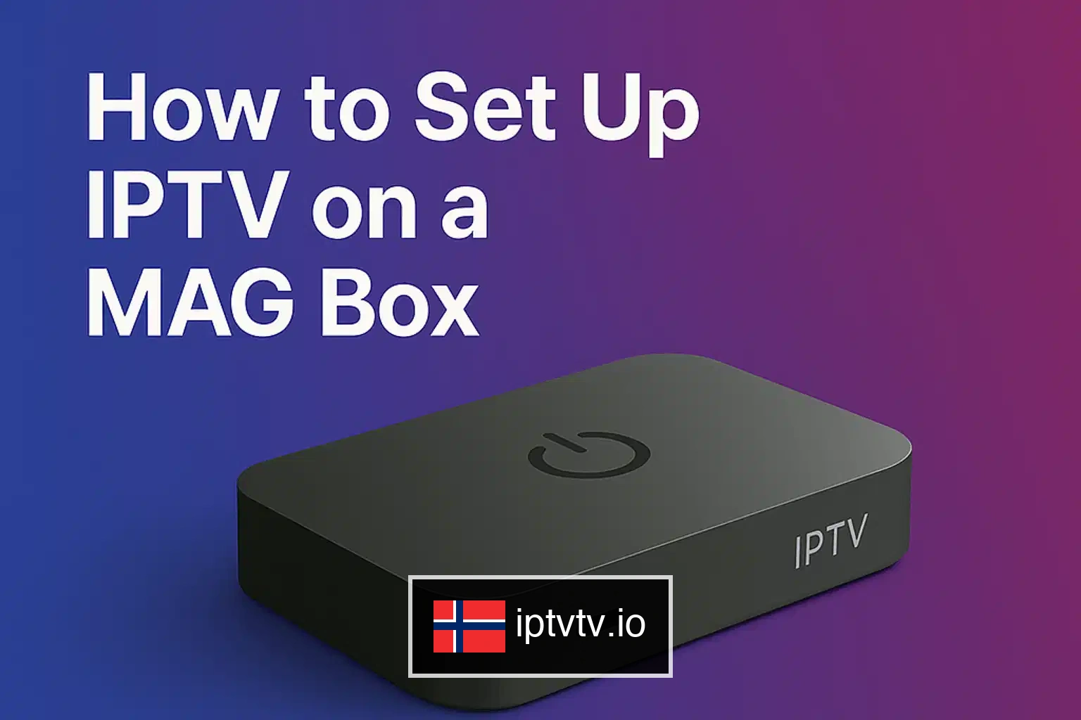 Få tilgang til systeminnstillinger for IPTV på MAG Box